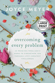 Overcoming Every Problem: 40 Promises from God's Word to Strengthen You Through Life's Greatest Challenges by Meyer, Joyce