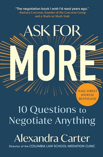 Ask for More: 10 Questions to Negotiate Anything -- Alexandra Carter, Paperback