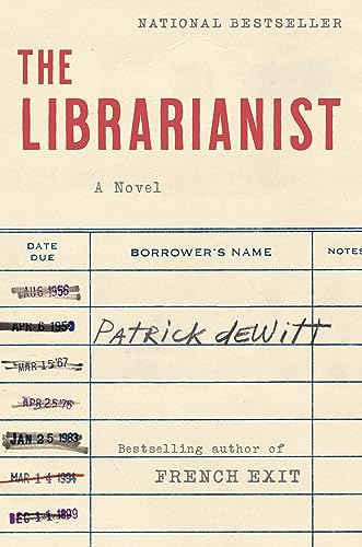 The Librarianist -- Patrick DeWitt, Hardcover