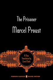 The Prisoner: In Search of Lost Time, Volume 5 (Penguin Classics Deluxe Edition) by Proust, Marcel