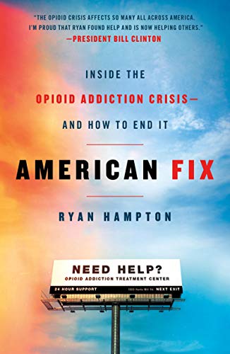 American Fix: Inside the Opioid Addiction Crisis - And How to End It -- Ryan Hampton, Paperback