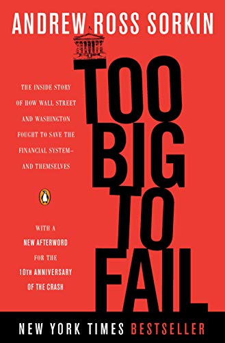 Too Big to Fail: The Inside Story of How Wall Street and Washington Fought to Save the Financial System--and Themselves -- Andrew Ross Sorkin, Paperback