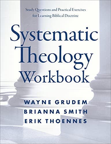 Systematic Theology Workbook: Study Questions and Practical Exercises for Learning Biblical Doctrine -- Wayne A. Grudem, Paperback