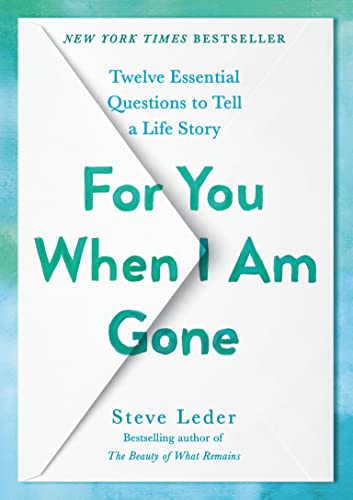 For You When I Am Gone: Twelve Essential Questions to Tell a Life Story -- Steve Leder, Hardcover