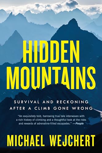 Hidden Mountains: Survival and Reckoning After a Climb Gone Wrong by Wejchert, Michael