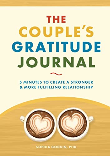 The Couple's Gratitude Journal: 5 Minutes to Create a Stronger and More Fulfilling Relationship -- Sophia Godkin, Paperback