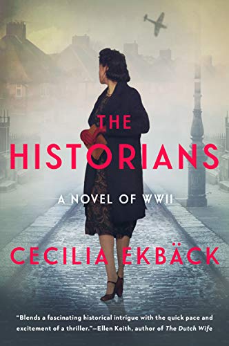 The Historians: A Thrilling Novel of Conspiracy and Intrigue During World War II -- Cecilia Ekbäck, Paperback