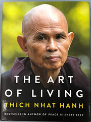 The Art of Living: Peace and Freedom in the Here and Now by Hanh, Thich Nhat