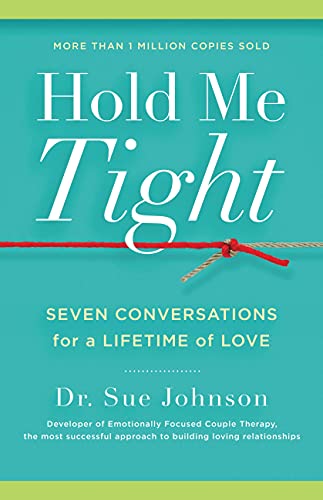 Hold Me Tight: Seven Conversations for a Lifetime of Love -- Sue Johnson, Hardcover