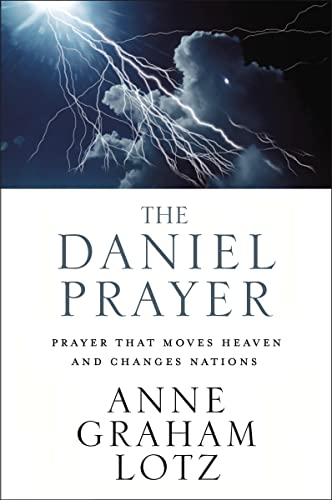 The Daniel Prayer: Prayer That Moves Heaven and Changes Nations -- Anne Graham Lotz, Paperback