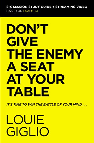 Don't Give the Enemy a Seat at Your Table Bible Study Guide Plus Streaming Video: It's Time to Win the Battle of Your Mind -- Louie Giglio, Paperback