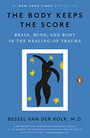 The Body Keeps the Score: Brain, Mind, and Body in the Healing of Trauma -- Bessel Van Der Kolk, Paperback