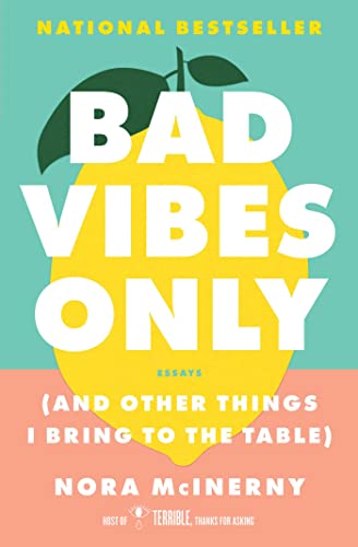 Bad Vibes Only: (And Other Things I Bring to the Table) -- Nora McInerny, Paperback