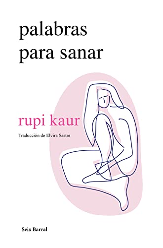 Palabras Para Sanar (Poesía) / Healing Through Words (Poems) -- Rupi Kaur, Paperback