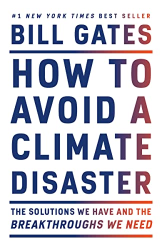 How to Avoid a Climate Disaster: The Solutions We Have and the Breakthroughs We Need -- Bill Gates, Paperback