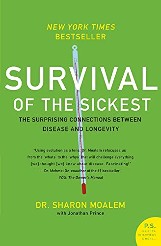 Survival of the Sickest: The Surprising Connections Between Disease and Longevity -- Sharon Moalem, Paperback