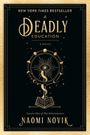 A Deadly Education -- Naomi Novik, Paperback