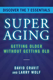 Superaging: Getting Older Without Getting Old by Cravit, David