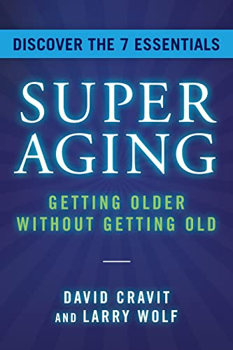 Superaging: Getting Older Without Getting Old -- David Cravit, Hardcover