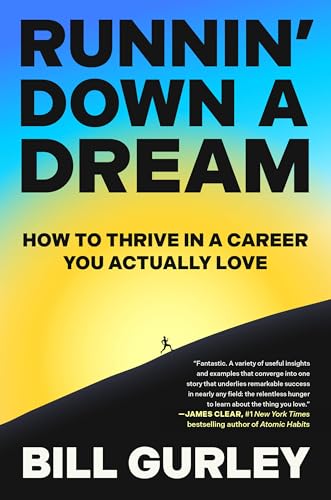Runnin' Down a Dream: How to Thrive in a Career You Actually Love by Gurley, Bill