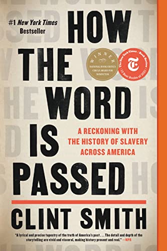 How the Word Is Passed: A Reckoning with the History of Slavery Across America -- Clint Smith, Paperback