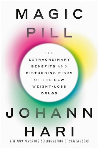 Magic Pill: The Extraordinary Benefits and Disturbing Risks of the New Weight-Loss Drugs -- Johann Hari, Hardcover