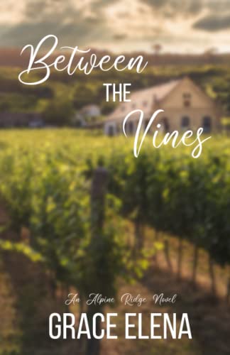 Between the Vines: A Small Town Romance -- Grace Elena, Paperback
