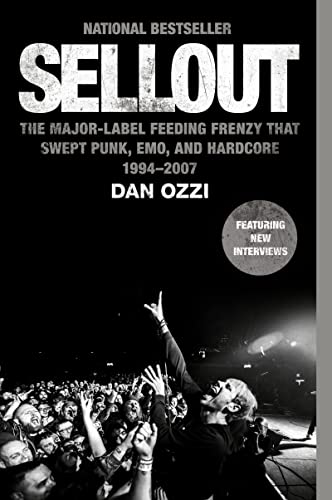 Sellout: The Major-Label Feeding Frenzy That Swept Punk, Emo, and Hardcore (1994-2007) -- Dan Ozzi, Paperback