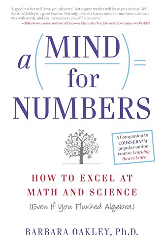 A Mind for Numbers: How to Excel at Math and Science (Even If You Flunked Algebra) -- Barbara Oakley, Paperback