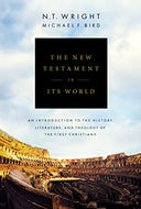 The New Testament in Its World: An Introduction to the History, Literature, and Theology of the First Christians -- N. T. Wright, Hardcover