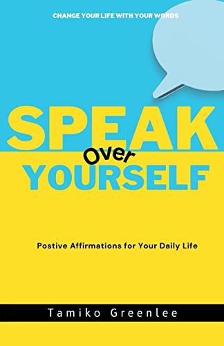 Speak Over Yourself: Positive Affirmations for your daily life -- Tamiko Greenlee, Paperback