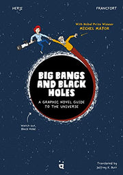 Big Bangs and Black Holes: A Graphic Novel Guide to the Universe by Francfort, Jérémie