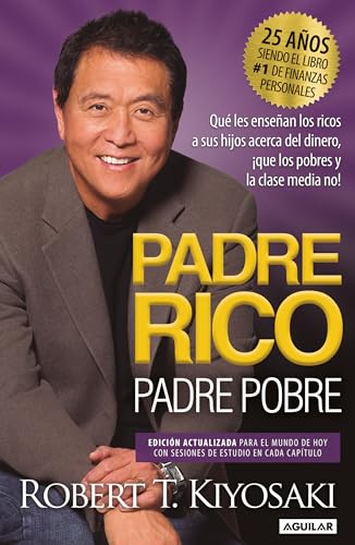 Padre Rico, Padre Pobre (Edición 25 Aniversario) / Rich Dad Poor Dad by Kiyosaki, Robert T.
