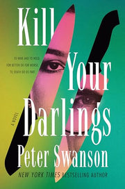 Kill Your Darlings by Swanson, Peter