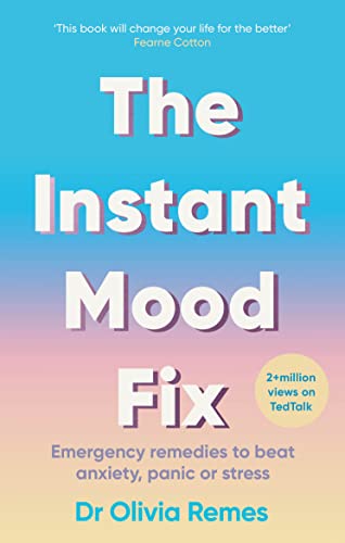 The Instant Mood Fix: Emergency Remedies to Beat Anxiety, Panic or Stress -- Olivia Remes, Paperback