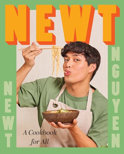 Newt: A Cookbook for All by Nguyen, Newt