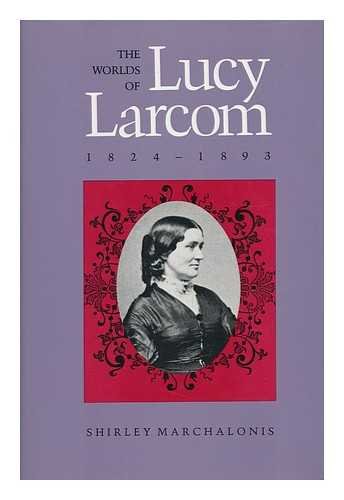Used - Very Good | The Worlds of Lucy Larcom, 1824-1893 -- Shirley Marchalonis, Hardcover