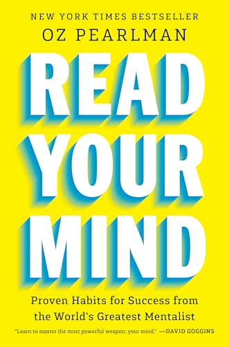 Read Your Mind: Proven Habits for Success from the World's Greatest Mentalist by Pearlman, Oz