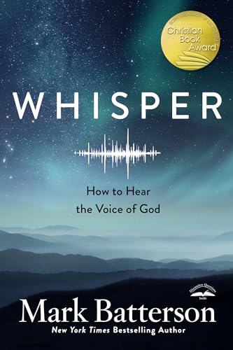 Whisper: How to Hear the Voice of God -- Mark Batterson, Paperback