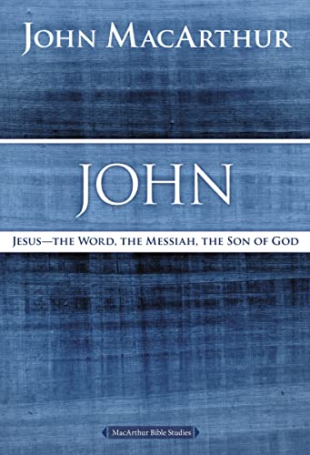 John: Jesus - The Word, the Messiah, the Son of God -- John F. MacArthur, Paperback