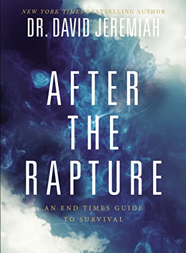 After the Rapture: An End Times Guide to Survival -- David Jeremiah, Paperback