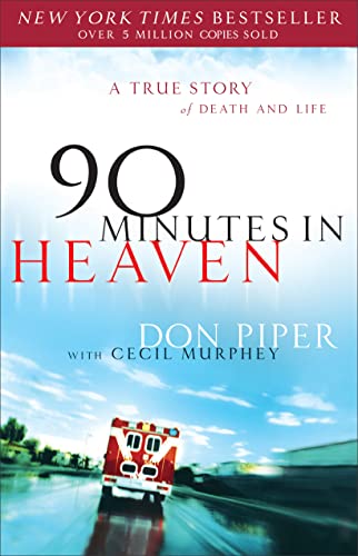90 Minutes in Heaven: A True Story of Death & Life -- Don Piper, Paperback