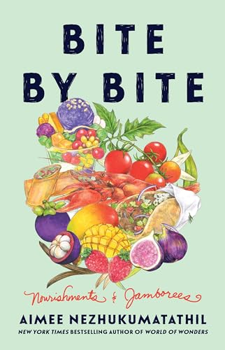 Bite by Bite: Nourishments and Jamborees by Nezhukumatathil, Aimee