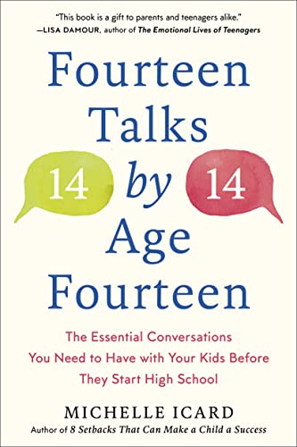 Fourteen Talks by Age Fourteen: The Essential Conversations You Need to Have with Your Kids Before They Start High School -- Michelle Icard, Paperback