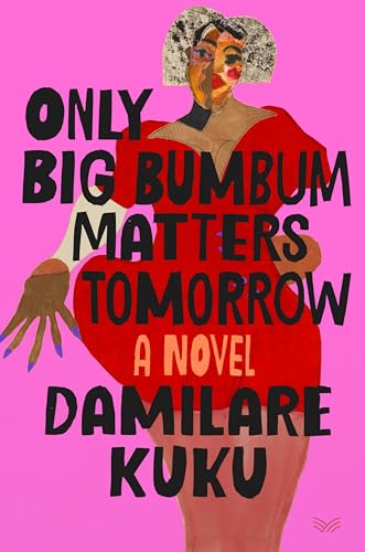 Only Big Bumbum Matters Tomorrow by Kuku, Damilare