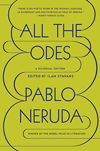 All the Odes: A Bilingual Edition -- Pablo Neruda, Paperback