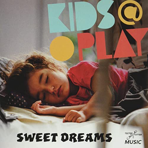 Sweet Dreams -- Kids At Play, CD