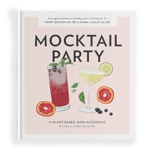 Mocktail Party: 75 Plant-Based, Non-Alcoholic Mocktail Recipes for Every Occasion by Licalzi, Diana