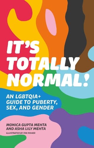 It's Totally Normal!: An Lgbtqia+ Guide to Puberty, Sex, and Gender -- Monica Gupta Mehta, Paperback