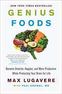 Genius Foods: Become Smarter, Happier, and More Productive While Protecting Your Brain for Life -- Max Lugavere, Hardcover